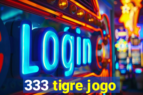 333 tigre jogo